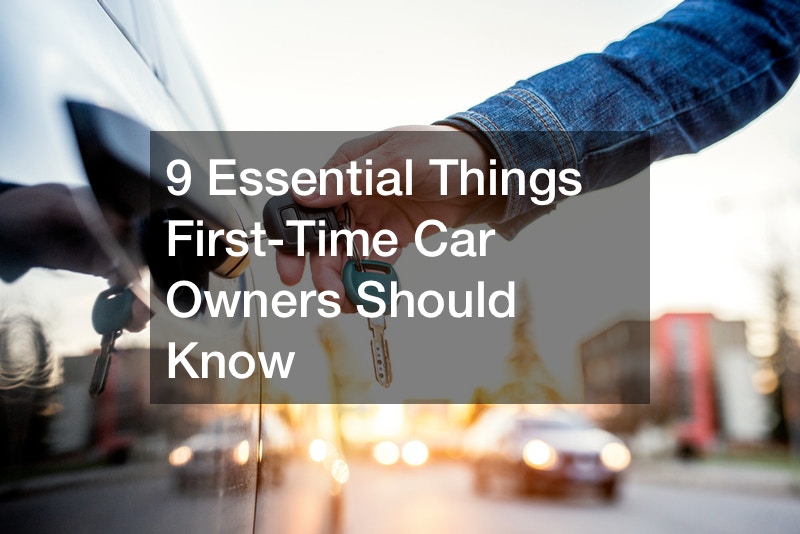 9 Essential Things First-Time Car Owners Should Know