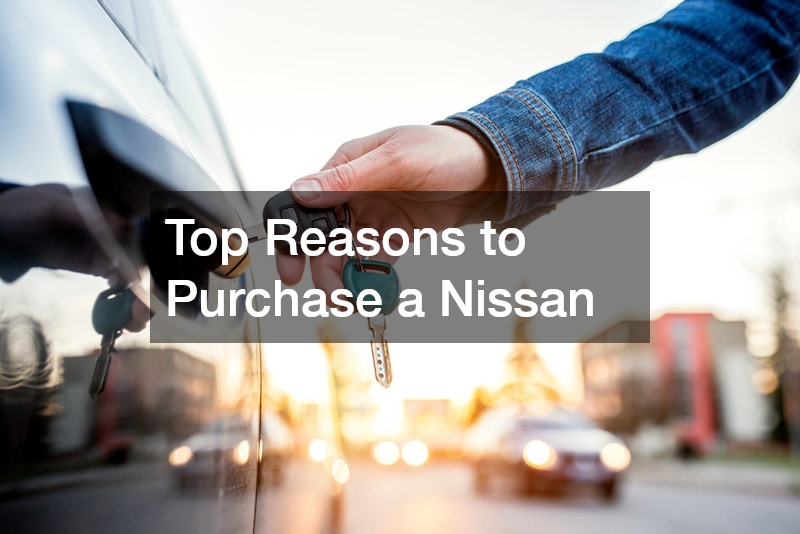 Top Reasons to Purchase a Nissan